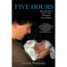 Five Hours: How My Son's Brief Life Changed Everything