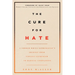 The Cure for Hate: A Former White Supremacist's Journey from Violent Extremism to Radical Compassion