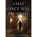 What Once Was Promised