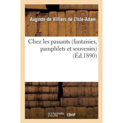 Chez Les Passants (Fantaisies, Pamphlets Et Souvenirs)