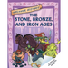 The Stone, Bronze, and Iron Ages