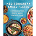 Mediterranean Small Plates: Platters and Spreads from the World's Healthiest Cuisine