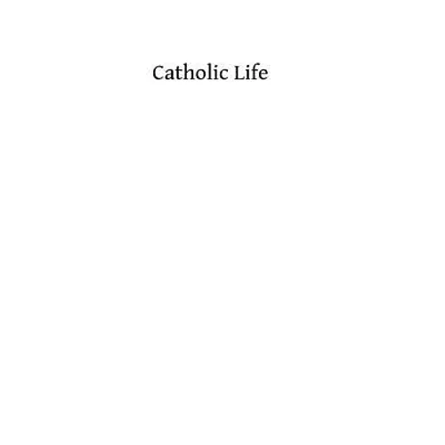 Catholic Life: or The Feasts, Fasts and Devotions of the Ecclesiastical Year