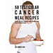 58 Testicular Cancer Meal Recipes: Prevent and Treat Testicular Cancer Naturally Using Specific Vitamin Rich Foods
