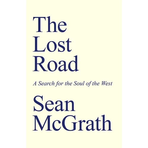 The Lost Road: A Search for the Soul of the West