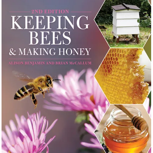 Keeping Bees and Making Honey: 2nd Edition