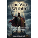 The War Within: 45 Days to Conquer Your Inner Battles and Lead with Integrity