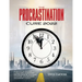 The Procrastination Cure 2022: 21 Proven Tactics for Conquering Your Inner Procrastinator, Mastering Your Time, and Boosting Your Productivity!