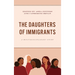 The Daughters of Immigrants: A Multidisciplinary Study