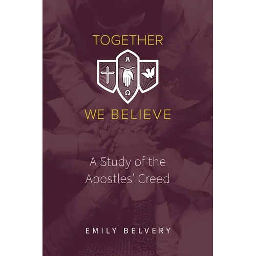 Together We Believe: A Study of the Apostles' Creed