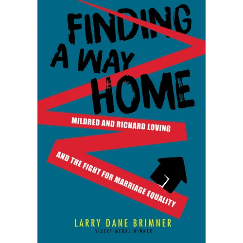 Finding a Way Home: Mildred and Richard Loving and the Fight for Marriage Equality