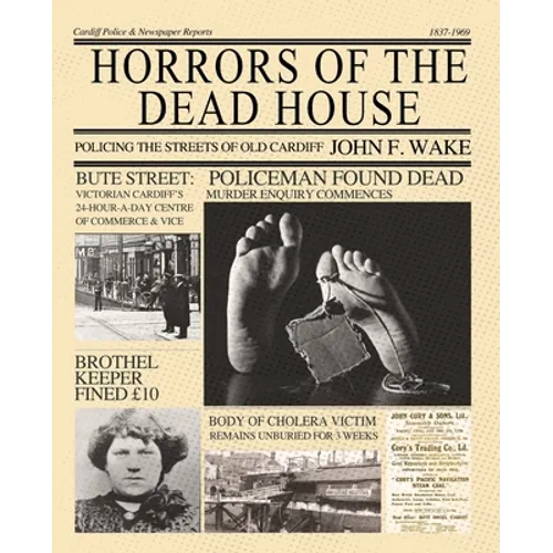 Horrors of the Dead House: Policing the Streets of Old Cardiff