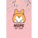 Nope Not Today: Corgi Butt-Funny Lazy Diary-Notebook- 6x9 120 Pages Cute Gift For Girl-Women Dogs Lover, Pet Owner
