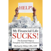 HELP! My Financial Life SUCKS!