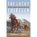 The Lucky Thirteen: The Winners of America's Triple Crown of Horse Racing