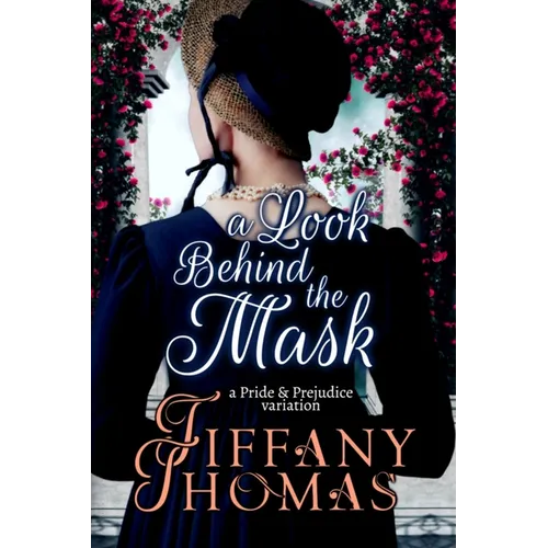 A Look Behind the Mask: A Pride & Prejudice Variation
