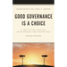 Good Governance Is a Choice: A Way to Re-Create Your Board the Right Way