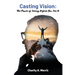 Casting Vision: The Power of Seeing Before You See It