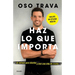 Haz Lo Que Importa / Do What Matters