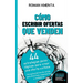Cómo escribir offertas que venden: 44 estrategias psicológicas para crear una oferta exitosa