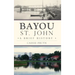 Bayou St. John: A Brief History