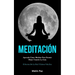 Meditación: Aprenda cómo meditar para dormir mejor usando la guía (El secreto de la feliz y exitosa vida zen)