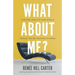 What About Me?: Staying Healthy and Whole (While You're Helping Others)