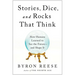 Stories, Dice, and Rocks That Think: How Humans Learned to See the Future--And Shape It