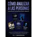 Cómo analizar a las Personas: Colección de la Psicología Oscura 5 libros en 1 - Cómo leer a las personas como un libro e influenciar en ellas con la P