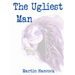 The Ugliest Man