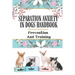 Separation Anxiety In Dogs Handbook: Prevention And Training: Containment Phobia In Dogs