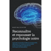 Reconnaître et repousser la psychologie noire: Comment reconnaître l'influence émotionnelle, démasquer un trouble de la personnalité et des mensonges