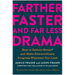 Farther, Faster, and Far Less Drama: How to Reduce Stress and Make Extraordinary Progress Wherever You Lead