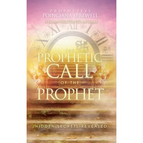 The Prophetic Call of the Prophet: Hidden Secrets Revealed