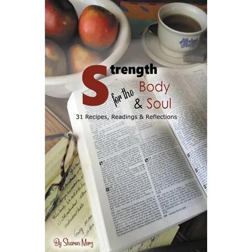 Strength for the Body & Soul: 31 Recipes, Readings, and Reflections