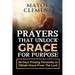 Prayers that Unlock Grace for Purpose: 30 Days Praying Fervently to obtain Grace from The Lord