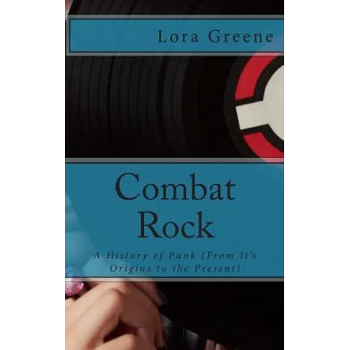Combat Rock: A History of Punk (From It's Origins to the Present)