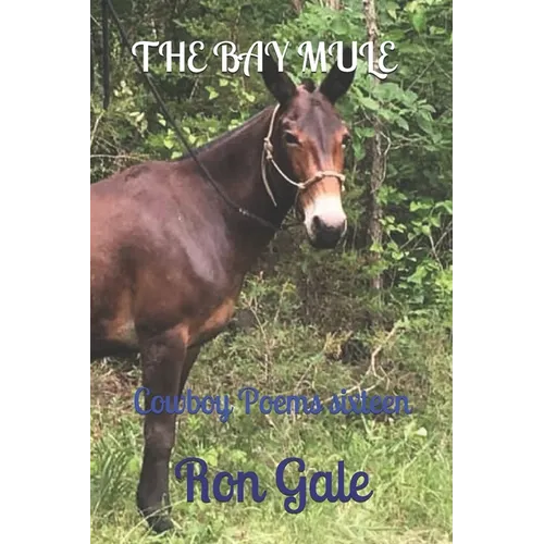 The Bay Mule: Cowboy Poems sixteen