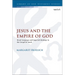Jesus and the Empire of God: Royal Language and Imperial Ideology in the Gospel of Mark