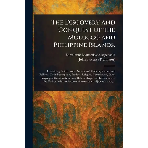 The Discovery and Conquest of the Molucco and Philippine Islands.