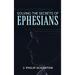 Solving the Secrets of Ephesians: With Thematic and Chiastic Outlines