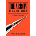 The Arrow Flies by Night: A Novel of Betrayal