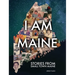 I Am Maine: Stories From Small Town Maine