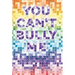 You Can't Bully Me: A guide for kids to win confidence and lose a bully