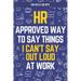 HR Approved Way To Say Things I Can't Say Out Loud At Work: Workplace Humor for Navigating the Daily Grind