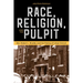 Race, Religion, and the Pulpit: Rev. Robert L. Bradby and the Making of Urban Detroit