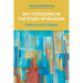 Key Categories in the Study of Religion: Contexts and Critiques