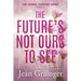 The Future's Not Ours To See