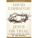 Jesus on Trial: A Lawyer Affirms the Truth of the Gospel