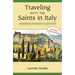 Traveling with the Saints in Italy: Contemporary Pilgrimages on Ancient Paths; 2025 Jubilee Edition